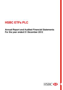 HSBC ETFs PLC Annual Report and Audited Financial Statements For the year ended 31 December 2012 Contents Management and Administration ..................................................................................