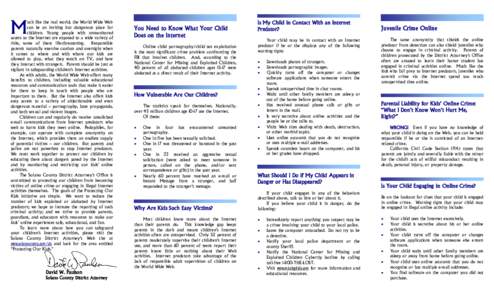 M  uch like the real world, the World Wide Web can be an inviting but dangerous place for children. Young people with unmonitored access to the Internet are exposed to a wide variety of