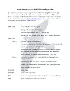 School Field Trip to Big Bald Bird Banding Station See a basic itinerary below for a day-long visit to the field station at Big Bald Mountain. All times are approximate. The bird banding station usually closes between 1 