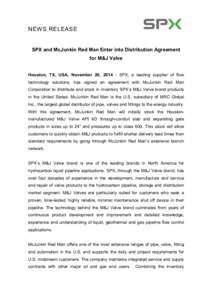 NEWS RELEASE 	
   SPX and McJunkin Red Man Enter into Distribution Agreement for M&J Valve Houston, TX, USA, November 20, [removed]SPX, a leading supplier of flow