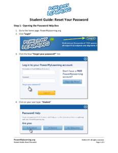 Student Guide: Reset Your Password Step 1: Opening the Password Help Box 1. Go to the home page: PowerMyLearning.org 2. Click “Login”  3. Click the blue “Forgot your password?” link