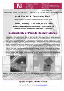 VABILO NA PREGLOV KOLOKVIJ / INVITATION TO THE PREGL COLLOQUIUM  Prof. Vincent P. Conticello, Ph.D. Department of Chemistry, Emory University, Atlanta, USA  Torek / Tuesday, ob / at 13:00