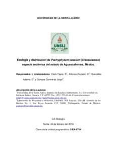 UNIVERSIDAD DE LA SIERRA JUÁREZ  Ecología y distribución de Pachyphytum caesium (Crassulaceae) especie endémica del estado de Aguascalientes, México.  Responsable y colaboradores: Clark-Tapia, R1, Alfonso-Corrado, C