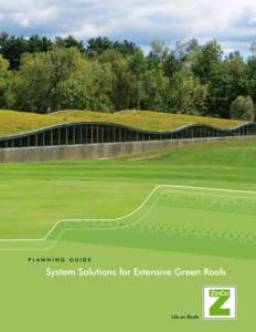 PLANNING GUIDE  System Solutions for Extensive Green Roofs Why Have a Green Roof? Urban, construction and ecological advantages: