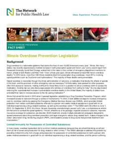 DRUG OVERDOSE PREVENTION  FACT SHEET Illinois Overdose Prevention Legislation Background