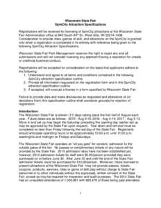 Wisconsin State Fair SpinCity Attraction Specifications Registrations will be received for licensing of SpinCity attractions at the Wisconsin State Fair Administration office at 640 South 84th St., West Allis, WI[removed]