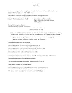 June 4, 2014  A Caucus meeting of the Governing Body of Seaside Heights was held at the Municipal complex in Council Chambers on June 4, 2014 at 4:04 pm Mayor Akers opened the meeting with the Open Public Meetings statem