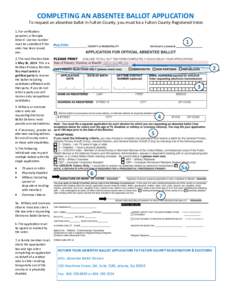 COMPLETING AN ABSENTEE BALLOT APPLICATION To request an absentee ballot in Fulton County, you must be a Fulton County Registered Voter. 1. For verification purposes, a Georgia Drivers’ License number must be submitted 