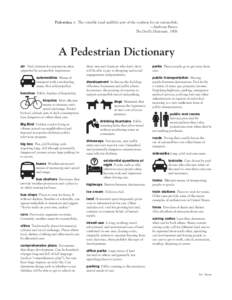  Pedestrian, n The variable (and audible) part of the roadway for an automobile. —Ambrose Bierce The Devil’s Dictionary, 1906