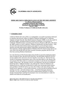 MEDICARE PART D: IMPLEMENTATION OF THE NEW DRUG BENEFIT U.S. House of Representatives Committee on Energy and Commerce Hearing by the Subcommittee on Health March 1, 2006 Written Testimony of California Health Advocates