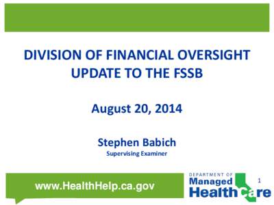 DIVISION OF FINANCIAL OVERSIGHT UPDATE TO THE FSSB August 20, 2014 Stephen Babich Supervising Examiner