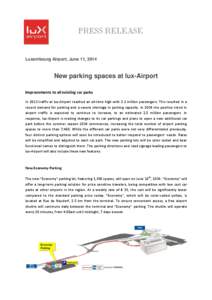 PRESS RELEASE  Luxembourg Airport, June 11, 2014 New parking spaces at lux-Airport Improvements to all existing car parks