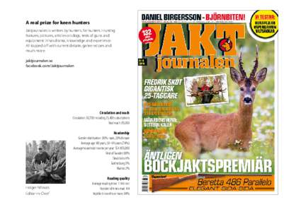A real prize for keen hunters Jaktjournalen is written by hunters, for hunters. Hunting features, pictures, articles on dogs, tests of guns and equipment: it has drama, knowledge and experience. All topped off with curre