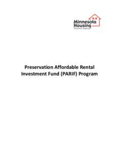 Preservation Affordable Rental Investment Fund (PARIF) Program Minnesota Housing does not discriminate on the basis of race, color, creed, national origin, sex, religion, marital status, status with regard to public ass
