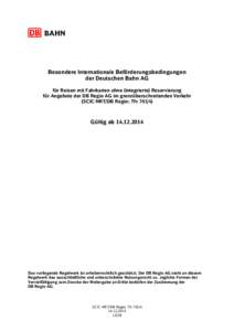 Besondere Internationale Beförderungsbedingungen der Deutschen Bahn AG für Reisen mit Fahrkarten ohne (integrierte) Reservierung für Angebote der DB Regio AG im grenzüberschreitenden Verkehr (SCIC-NRT/DB Regio; Tfv 7