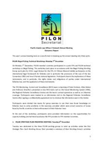 Pacific Islands Law Officers’ Network Annual Meeting Outcomes Report This year’s annual meeting took on a new format in breaking up the annual meeting into three parts. PILON Illegal Fishing Technical Workshop: Monda