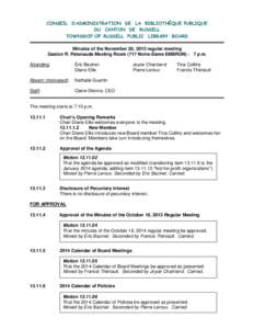 CONSEIL D’ADMINISTRATION DE LA BIBLIOTHÈQUE PUBLIQUE DU CANTON DE RUSSELL TOWNSHIP OF RUSSELL PUBLIC LIBRARY BOARD Minutes of the November 20, 2013 regular meeting Gaston R. Patenaude Meeting Room (717 Notre-Dame EMBR