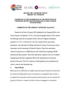 BEFORE THE COPYRIGHT OFFICE LIBRARY OF CONGRESS EXEMPTION TO THE PROHIBITION OF CIRCUMVENTION OF COPYRIGHT PROTECTION SYSTEMS FOR ACCESS CONTROL TECHNOLOGIES COMMENTS OF THE LIBRARY COPYRIGHT ALLIANCE