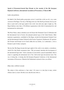 Speech of Procurator-General Han Moraal, on the occasion of the 8th European Regional Conference, International Association of Prosecutors, 13 March 2008 Ladies and gentlemen,  On behalf of the Dutch public prosecution s