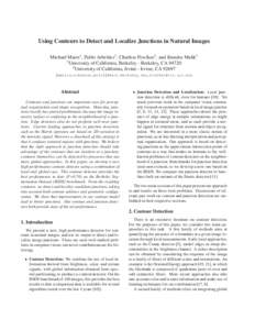 Using Contours to Detect and Localize Junctions in Natural Images Michael Maire1 , Pablo Arbel´aez1 , Charless Fowlkes2, and Jitendra Malik1 1 University of California, Berkeley - Berkeley, CA[removed]University of Cali