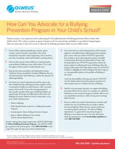 How Can You Advocate for a Bullying Prevention Program in Your Child’s School? Parents can play a very important role in advocating for the implementation of bullying prevention efforts within their  child’s school.