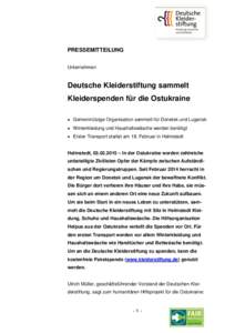 PRESSEMITTEILUNG Unternehmen Deutsche Kleiderstiftung sammelt Kleiderspenden für die Ostukraine  Gemeinnützige Organisation sammelt für Donetsk und Lugansk