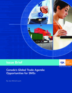 Issue Brief Canada’s Global Trade Agenda: Opportunities for SMEs By Jean Michel Laurin  About the Author