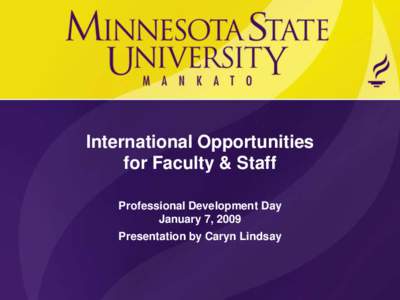 International Opportunities for Faculty & Staff Professional Development Day January 7, 2009  Presentation by Caryn Lindsay