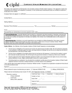 We hereby make application for Membership in the Canadian Institute of Public Health Inspectors. This application implies that membership is to continue until resignation is tendered, or until membership is discontinued 