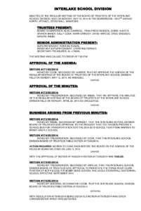 INTERLAKE SCHOOL DIVISION MINUTES OF THE REGULAR MEETING OF THE BOARD OF TRUSTEES OF THE INTERLAKE SCHOOL DIVISION HELD ON MONDAY, MAY 12, 2014 IN THE BOARDROOM, 192-2ND AVENUE NORTH, (PTH#67), STONEWALL, MANITOBA.  TRUS