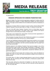 15 January[removed]DEADLINE APPROACHES FOR COBBORA TRANSITION FUND Member for Dubbo Troy Grant reminds organisations applying for funding under the NSW Government’s program to create infrastructure projects and drive eco