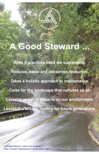 A Good Steward ... Asks if practices used are sustainable. Reduces waste and conserves resources. Takes a holistic approach to maintenance. Cares for the landscape that nurtures us all. Lessens negative impacts on our en