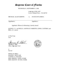 Supreme Court of Florida WEDNESDAY, SEPTEMBER 3, 2008 CASE NO.: SC06-1055 Lower Tribunal No(s).: 90-16875C MICHAEL ALLEN GRIFFIN