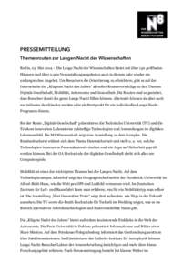 PRESSEMITTEILUNG Themenrouten zur Langen Nacht der Wissenschaften Berlin, 05. Mai 2014 – Die Lange Nacht der Wissenschaften bietet mit über 130 geöffneten Häusern und über[removed]Veranstaltungsangeboten auch in dies