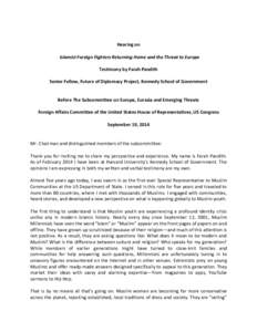 Hearing on Islamist Foreign Fighters Returning Home and the Threat to Europe Testimony by Farah Pandith Senior Fellow, Future of Diplomacy Project, Kennedy School of Government  Before The Subcommittee on Europe, Eurasia