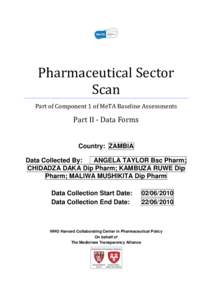 Pharmaceutical Sector Scan Part of Component 1 of MeTA Baseline Assessments Part II - Data Forms Country: ZAMBIA
