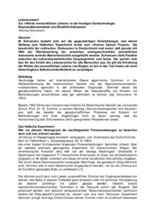 Lebensunwert Zur »Würde menschlichen Lebens« in der heutigen Gentechnologie, Reproduktionsmedizin und Bioethik-Diskussion Monika Schumann Abstract M. Schumann bezieht sich auf die gegenwärtigen Entwicklungen und nimm