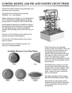 COMTEC MODEL 2200 PIE AND PASTRY CRUST PRESS The first Press which combines pie top and bottom crust production into one operation.