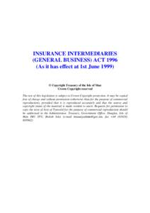 INSURANCE INTERMEDIARIES (GENERAL BUSINESS) ACTAs it has effect at 1st June 1999) © Copyright Treasury of the Isle of Man Crown Copyright reserved