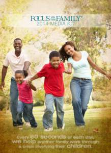 2014 MEDIA KIT  60 seconds of each day, we help another family work through a crisis involving their children. Every