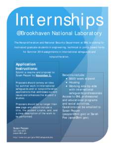 Internships @Brookhaven National Laboratory The Nonproliferation and National Security Department at BNL is looking for motivated graduate students in engineering, technical or policy based fields for Summer 2014 assignm