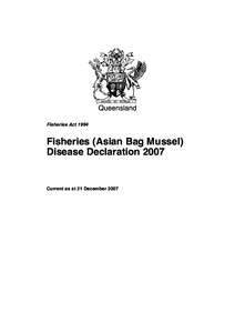 Queensland Fisheries Act 1994 Fisheries (Asian Bag Mussel) Disease Declaration 2007