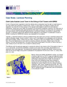 Case Study | Landuse Planning Clark Labs Assists Local Town in the Siting of Cell Towers with IDRISI Current US government regulations state that cellular phone companies have the right to install towers in any town wher