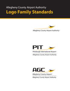 Allegheny County Airport Authority  Logo Family Standards Introduction The purpose of these guidelines is to help unify the Allegheny