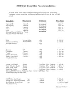 2012 Chair Committee Recommendations  All of the chairs below are available for viewing and ordering from Purchasing. These are the only chairs that can be purchased through the four (4) year contract period.