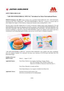 JOINT PRESS RELEASE  “AIR MOS BURGER★JAL SPECIAL” Introduced on Select International Routes TOKYO February 26, 2015: Japan Airlines (JAL) and MOS FOOD SERVICES, INC. (MOS BURGER) announced their latest collaboratio