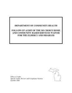 DEPARTMENT OF COMMUNITY HEALTH FOLLOW-UP AUDIT OF THE MI CHOICE HOME AND COMMUNITY BASED SERVICES WAIVER FOR THE ELDERLY AND DISABLED  Office of Audit