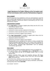 Legal Assistance for Public Officers at the Corruption and Crime Commission (CCC) and the Parliamentary Inspector Who is eligible? The WA Government has established a fund to be administered by Legal Aid WA to provide le