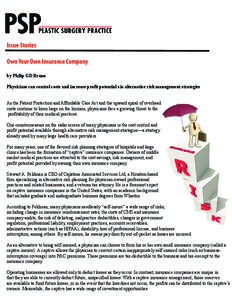 Issue Stories Own Your Own Insurance Company by Philip GD Bruno Physicians can control costs and increase profit potential via alternative risk management strategies As the Patient Protection and Affordable Care Act and 