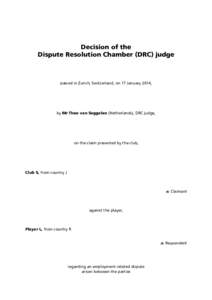 Decision of the Dispute Resolution Chamber (DRC) judge passed in Zurich, Switzerland, on 17 January 2014,  by Mr Theo van Seggelen (Netherlands), DRC judge,